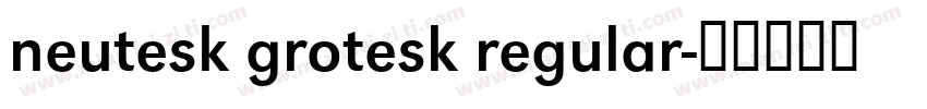 neutesk grotesk regular字体转换